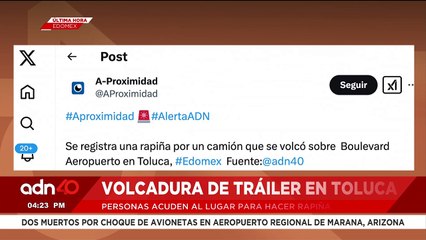 🚨¡Última Hora! Reportan rapiña por un tráiler que se volcó en Toluca