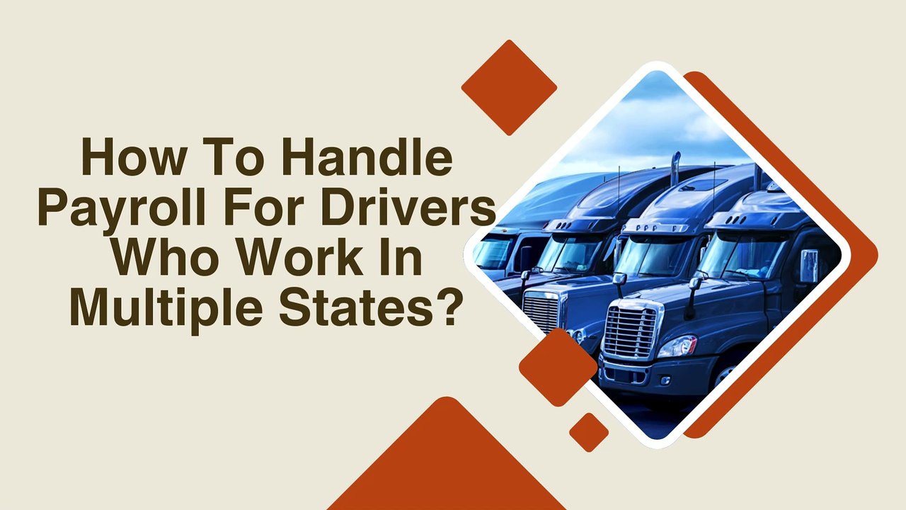 How To Handle Payroll For Drivers Who Work In Multiple States?