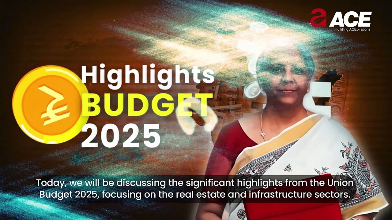 Union Budget 2025 - Real Estate & Infrastructure Updates_ ACE Group India