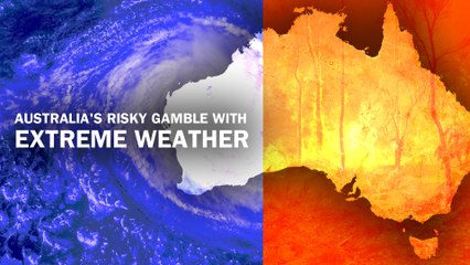 Australia's risky gamble with extreme weather