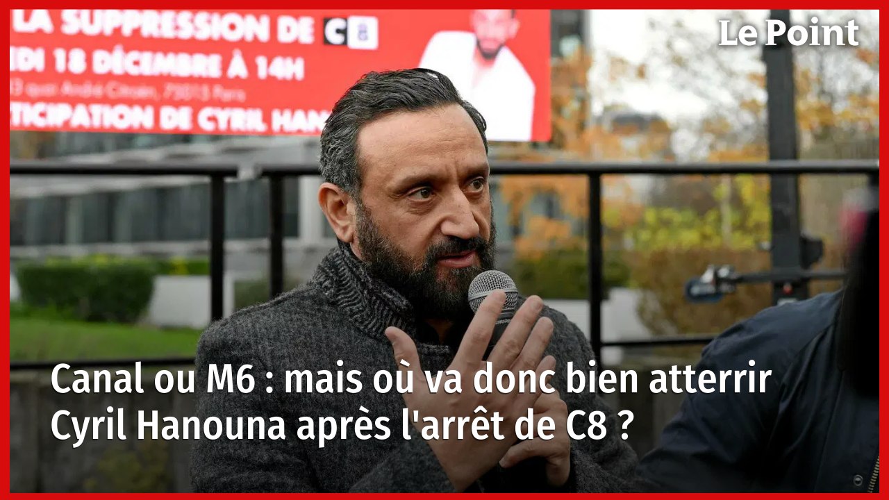 Canal ou M6 : mais où va donc bien atterrir Cyril Hanouna après l'arrêt de C8 ?