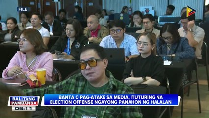 Banta at pag-atake sa media, ituturing na election offense ngayong panahon ng eleksyon