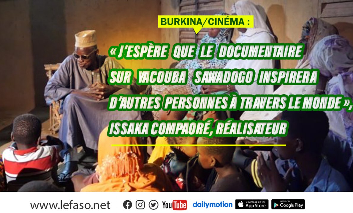 Burkina/Cinéma : « J’espère que le documentaire sur Yacouba Sawadogo inspirera d’autres personnes à travers le monde », Issaka Compaoré, réalisateur
