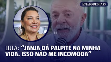 Lula: "Janja dá palpite na minha vida. Isso não me incomoda"