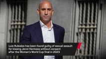 Breaking News - Luis Rubiales found guilty of sexual assault