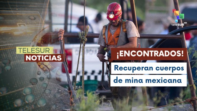 México avanza recuperación de restos de la Mina Pasta de Conchos