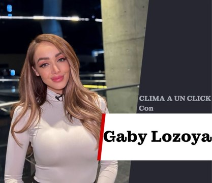 Clima a un Click con Gaby Lozoya