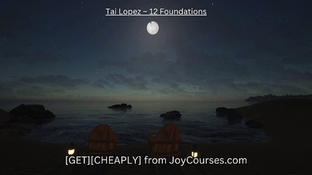 (JoyCourses.com)Tai Lopez – 12 Foundations