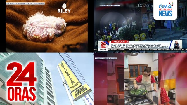 24 Oras: (Part 3) Riley o si chick no. 31, pinakabagong hatchling sa Philippine Eagle Foundation; PBA player Fran Yu at nakasuntukang tanod dahil sa mali umanong parking, nagharap sa brgy.; Gastos kapag dinala sa E.R. ang pasyente pero 'di..., atbp.