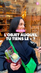 A la rue : Objet auquel tu tiens le plus ?