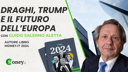 DRAGHI, TRUMP E IL FUTURO DELL'EUROPA - GUIDO SALERNO ALETTA