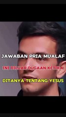 Jawaban Pria Mualaf Ini Diluar Dugaan Ketika Ditanya Tentang Yesus