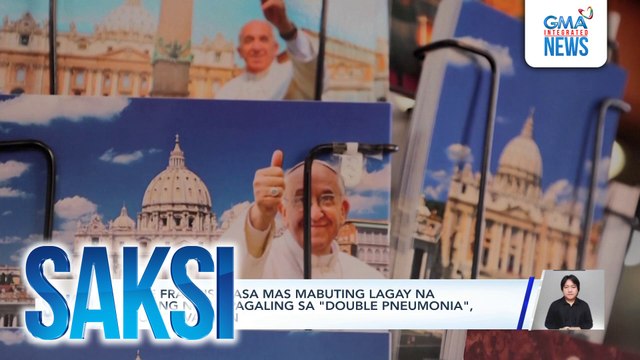 Pope Francis, nasa mas mabuting lagay na habang nagpapagaling sa double pneumonia , ayon sa Vatican | Saksi