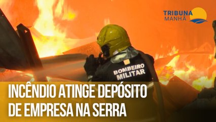 Incêndio atinge depósito de empresa na Serra
