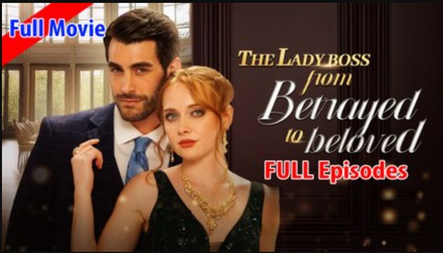 The Lady Boss from Betrayed to Beloved Full Movie