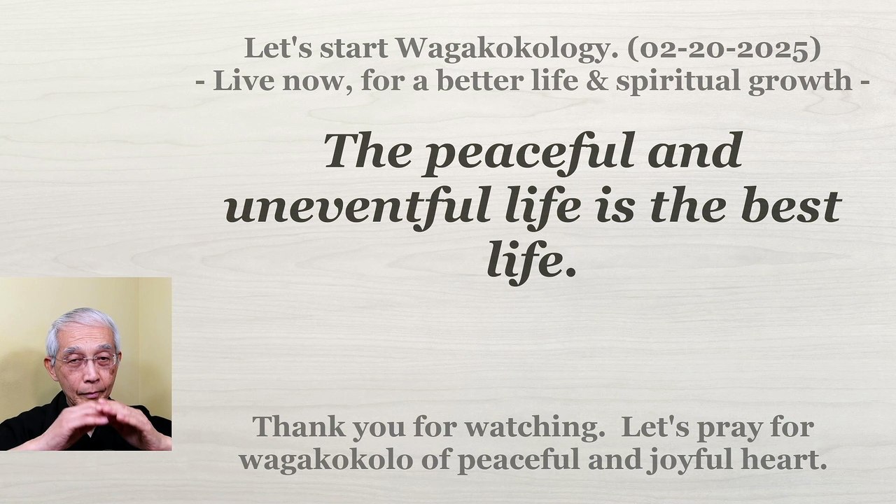 The peaceful and uneventful life is the best li...