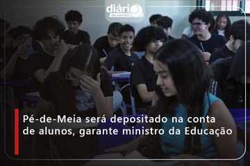 Pé-de-Meia será depositado na conta de alunos, garante ministro da Educação