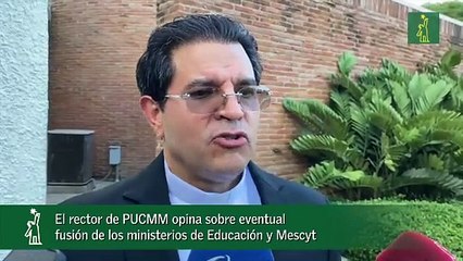 El rector de PUCMM opina sobre eventual fusión de los ministerios de Educación y Mescyt.mp4