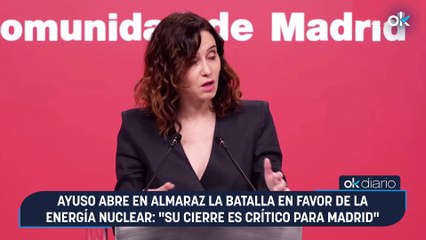 Ayuso abre en Almaraz la batalla en favor de la energía nuclear: "Su cierre es crítico para Madrid"