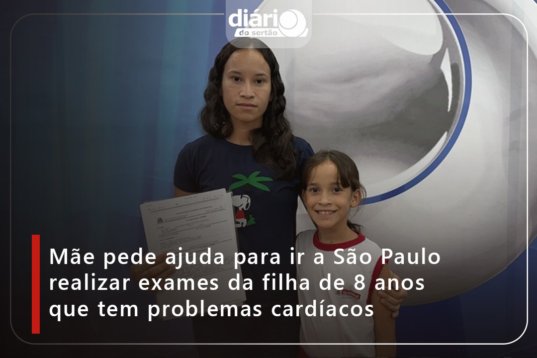 Mãe pede ajuda para ir a São Paulo realizar exames da filha de 8 anos que tem problemas cardíacos