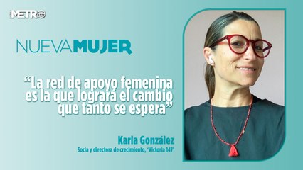 “La red de apoyo femenina es la que logrará el cambio que tanto se espera”