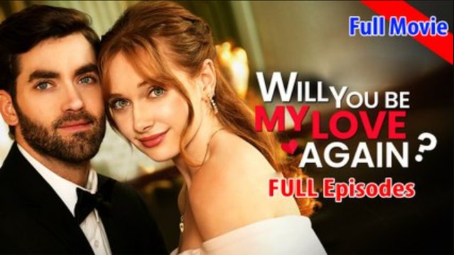 Will You Be My Love Again Full Movie