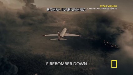 Mayday: catástrofes aéreas T25E3 Bomba incendiaria (HD) [Subtitulado]