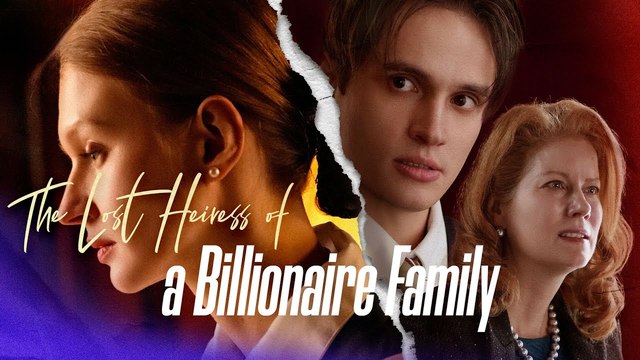 The Lost Heiress of a Billionaire Family | Full Movie Billionaire, Short Drama