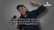 Asyraf Who’s Your Bro Kongsi Pengalaman Dimaki Michael Ang Di Set Penggambaran
