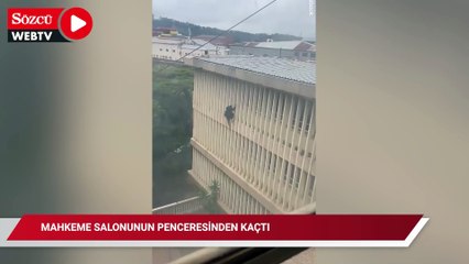 Her anı film gibi: Mahkeme salonunun penceresinden kaçtı