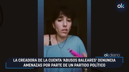 La creadora de la cuenta 'abusos baleares' denuncia amenazas por parte de un partido político