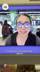 Criminaliza la Fiscalía de Querétaro a Esmeralda por aborto espontaneo I Emma