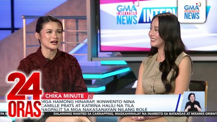 Mga hamong hinarap, ikinwento nina Camille Prats at Katrina Halili na tila nagpalit sa mga nakasanayan nilang role | 24 Oras