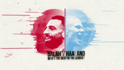 Salah v Haaland - Who's the best in the Premier League?