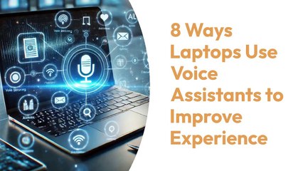 8 Ways Voice Assistants Make Your Laptop Experience Smarter & Smoother