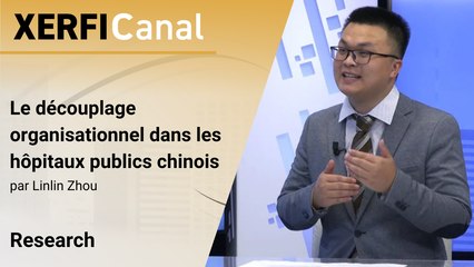 Le découplage organisationnel dans les hôpitaux publics chinois [Linlin Zhou]