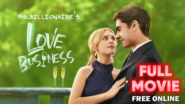 Ms. Billionaire’s Love Business Full Short Drama