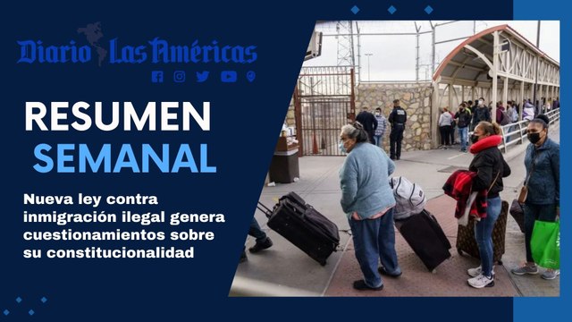 Nueva ley contra inmigración ilegal genera cuestionamientos sobre su constitucionalidad | Resumen semanal