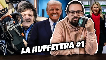 LA HUFFETERA #1: Milei, IRPF y Donald Trump | El HuffPost