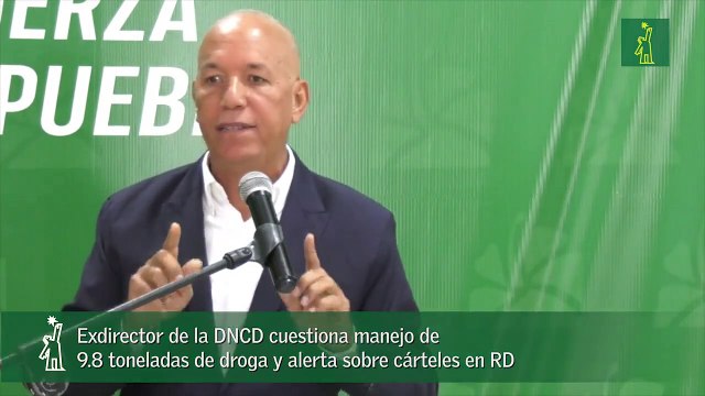 Exdirector de la DNCD cuestiona manejo de 9.8 toneladas de droga y alerta sobre cárteles en RD_1