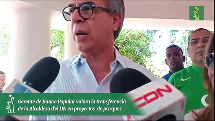 Gerente de Banco Popular valora la transferencia de la Alcaldesa del DN en proyectos  de parques