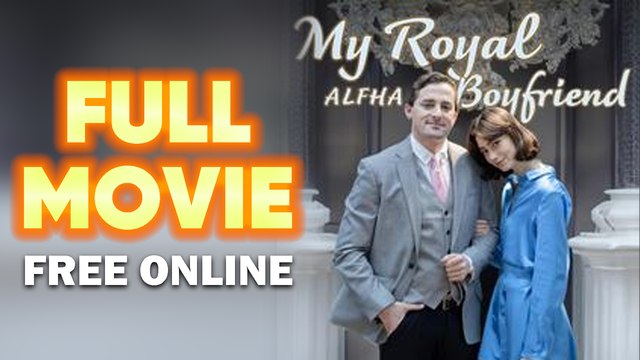 My Royal Alpha Boyfriend Full Movie Full HD