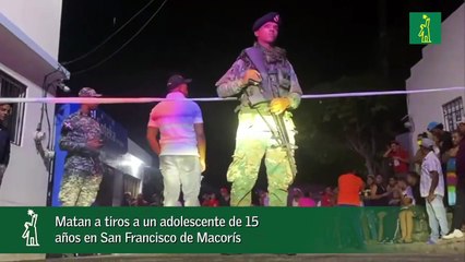 Matan a tiros a un adolescente de 15 años en San Francisco de Macorís