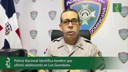 Policía Nacional identifica hombre que ultimó adolescente en Los Guandules