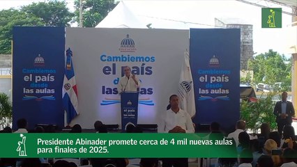 Presidente Abinader promete cerca de 4 mil nuevas aulas para finales de 2025