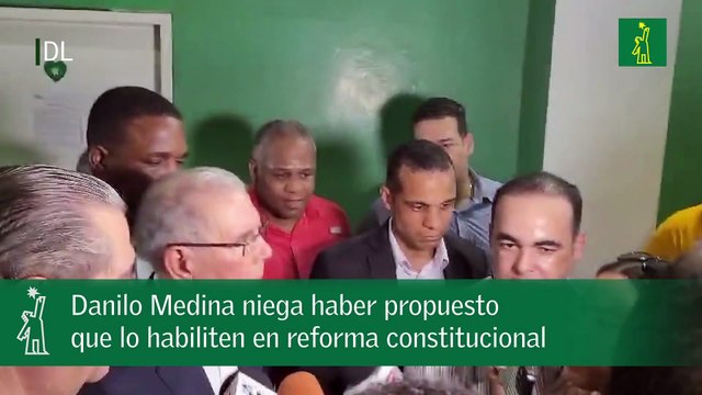 Danilo Medina niega haber propuesto que lo habiliten en reforma constitucional