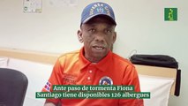 Ante paso de tormenta Fiona Santiago tiene disponibles 126 albergues