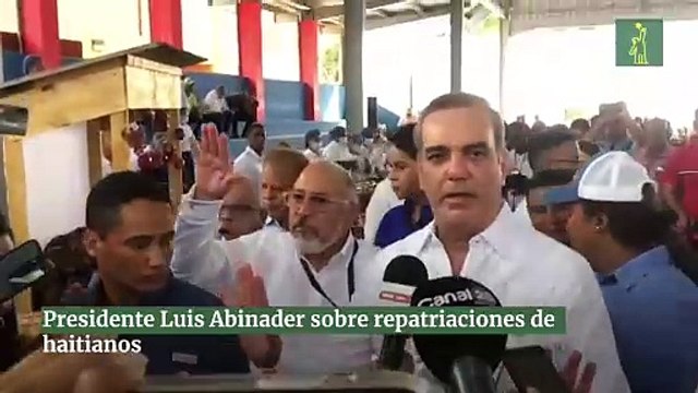 Presidente Luis Abinader sobre repatriaciones de haitianos