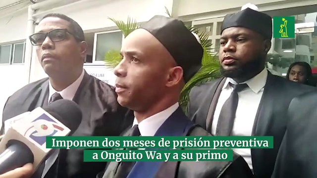Imponen dos meses de prisión preventiva a Onguito Wa y a su primo