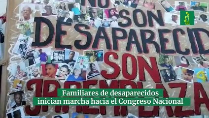 Familiares de desaparecidos inician marcha hacia el Congreso Nacional